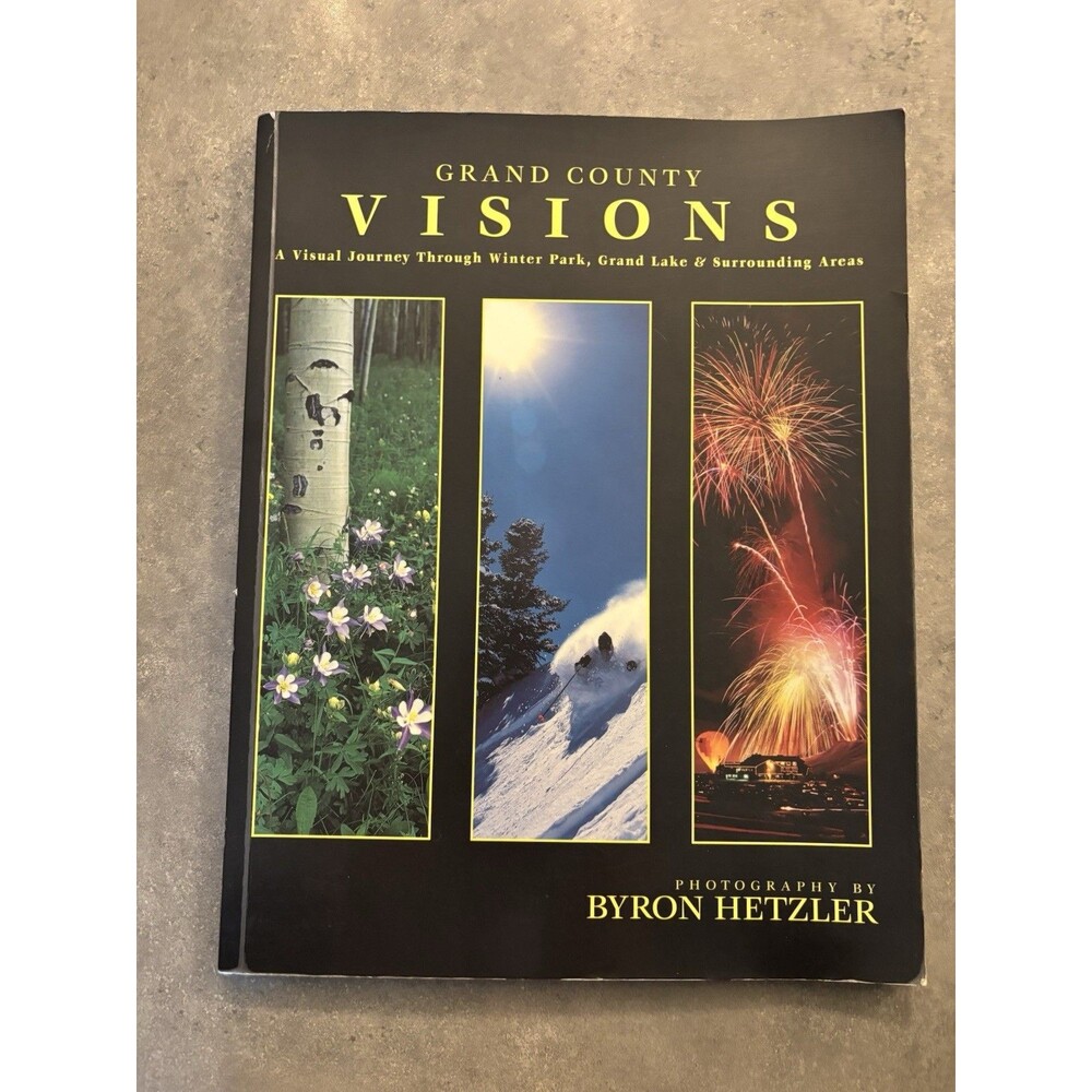 Grand County Visions: A Visual Journey Through Winter Park By Byron Hetzler 2000
